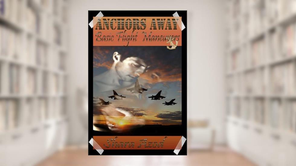 Anchors Away-Basic Flight Maneuvers, written by Shara Azod