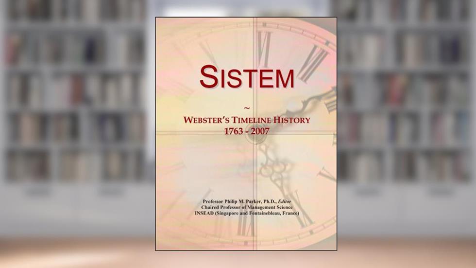 Sistem: Webster's Timeline History, 1763 - 2007, written by Icon Group International