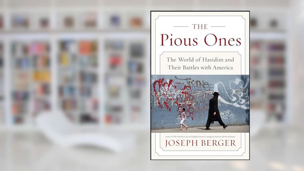 The Pious Ones: The World of Hasidim and Their Battles with America, written by Joseph Berger