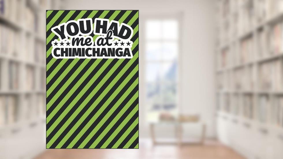 Notebook lined: You had me at chimichanga, written by Fabian Rollbrett