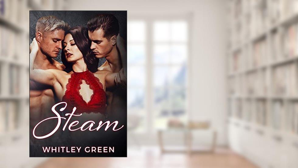 Steam (The Sizzle TV Series Book 4), written by Whitley Green