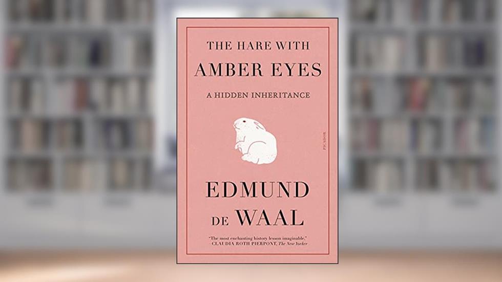 Hare with Amber Eyes, written by Edmund De Waal