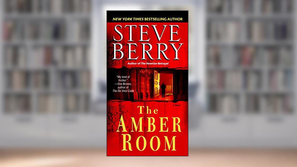 The Amber Room: A Novel of Suspense, written by Steve Berry