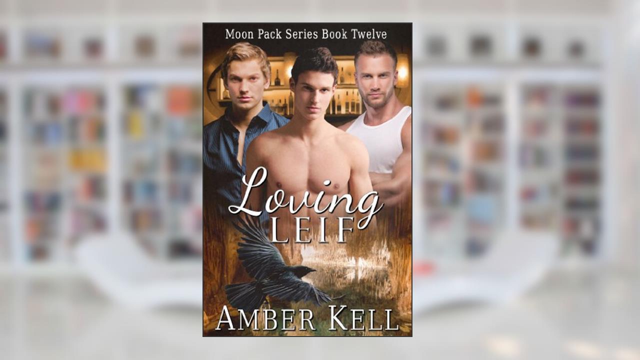 Loving Leif (Moon Pack Book 12), written by Amber Kell