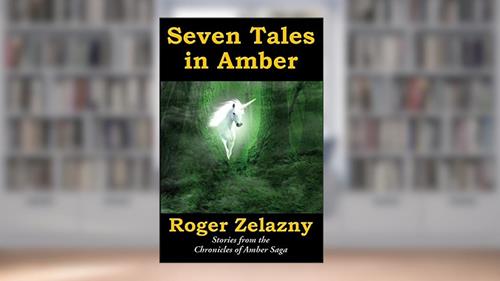 Cover from Seven Tales in Amber, written by Roger Zelazny