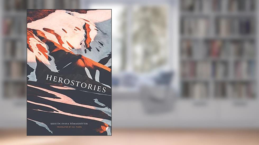 Herostories, written by Kristín Svava Tomasdottír