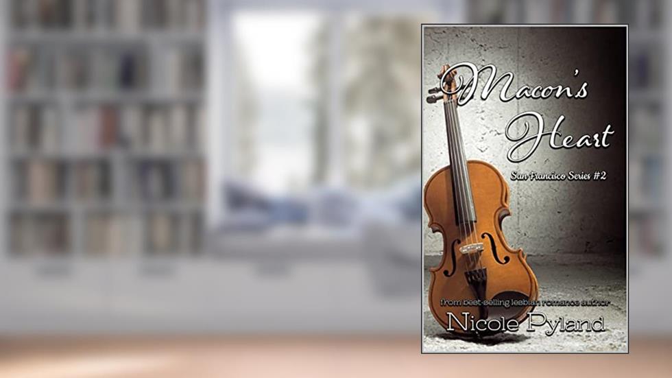 Macon's Heart (San Francisco Series Book 2), written by Nicole Pyland