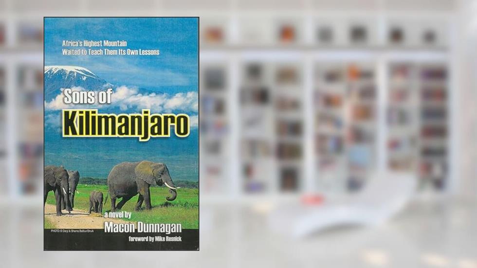 Kilimanjaro: Sons of Kilimanjaro, written by Macon Dunnagan