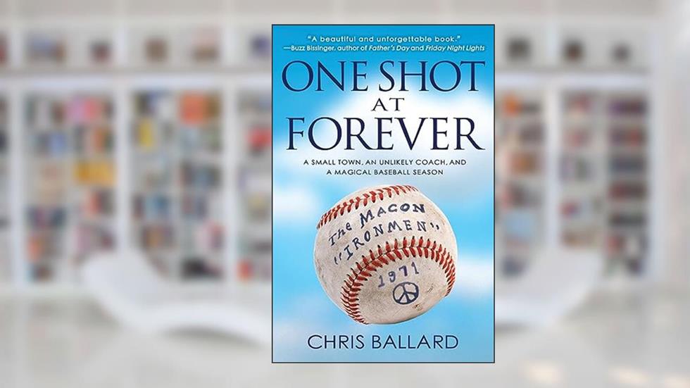 One Shot at Forever: A Small Town, an Unlikely Coach, and a Magical Baseball Season, written by Chris Ballard