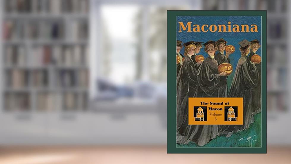 The Sound of Macon: Volume 5 of Maconiana, 1984-2006, written by Meredith Minter Dixon