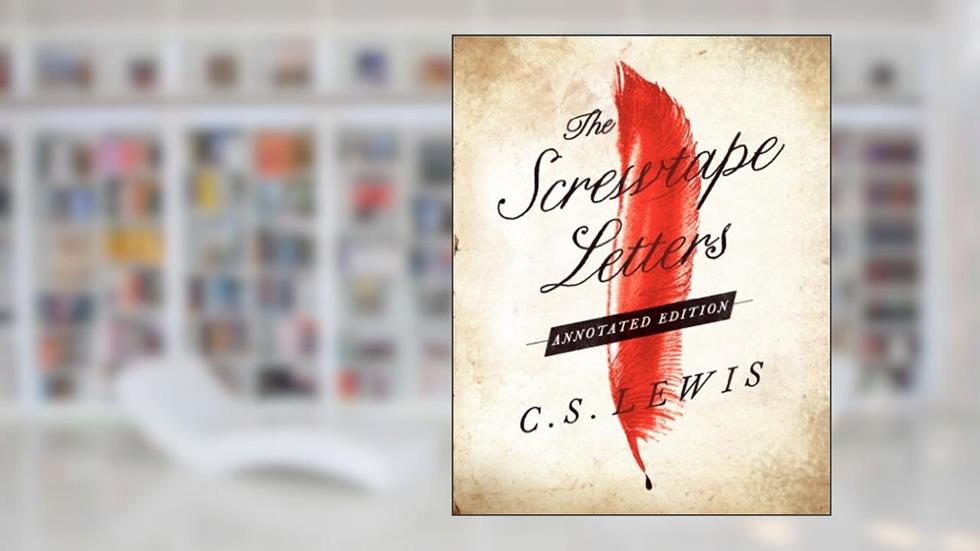 Screwtape Letters: Annotated Edition, The, written by C. S. Lewis