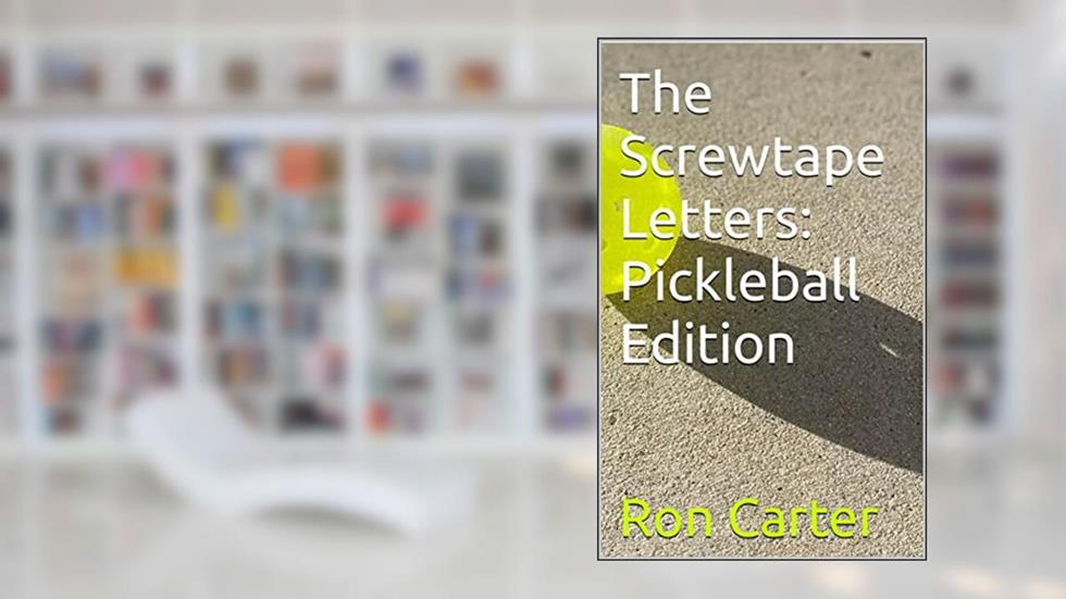 The Screwtape Letters: Pickleball Edition (Pickleball Parodies), written by Ron Carter