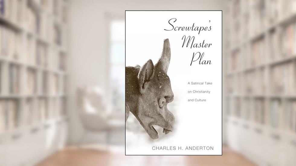 Screwtape's Master Plan, written by Charles H. Anderton
