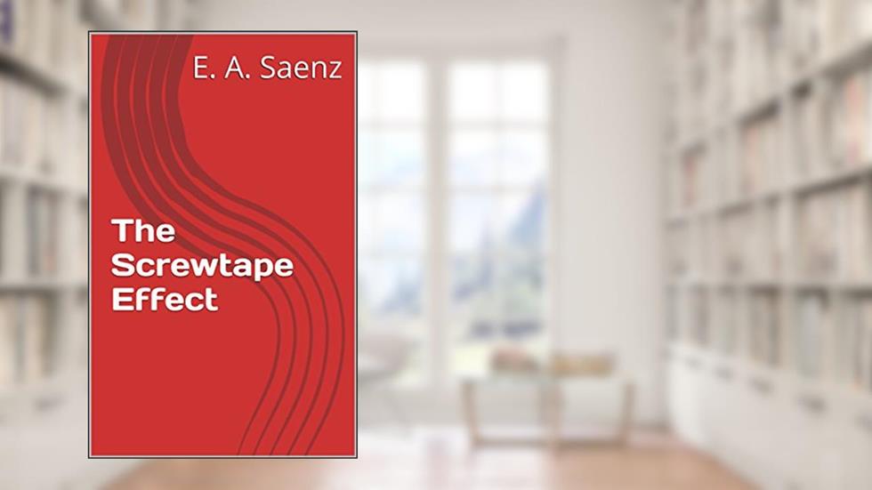 The Screwtape Effect: A Daemon comes to call, written by E. A. Saenz