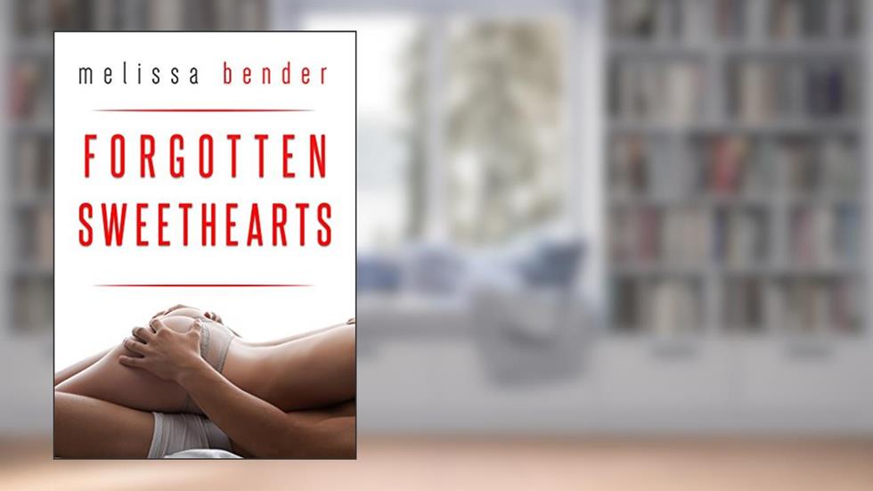 Forgotten Sweethearts, written by Melissa Bender