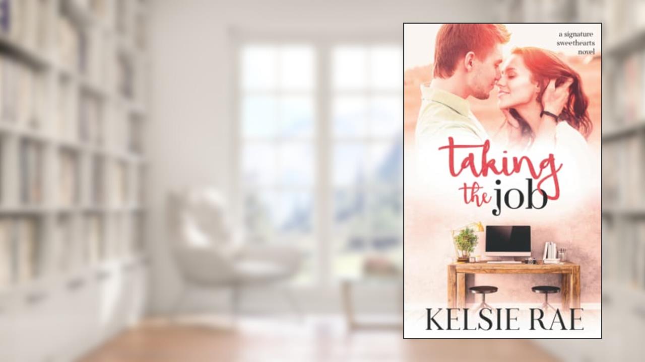 Taking the Job: an enemies to lovers, office romcom (Signature Sweethearts), written by Kelsie Rae