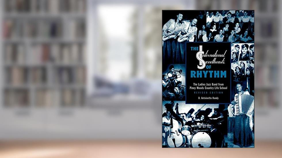 The International Sweethearts of Rhythm, written by Antoinette D. Handy