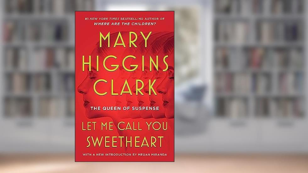 Let Me Call You Sweetheart, written by Mary Higgins Clark
