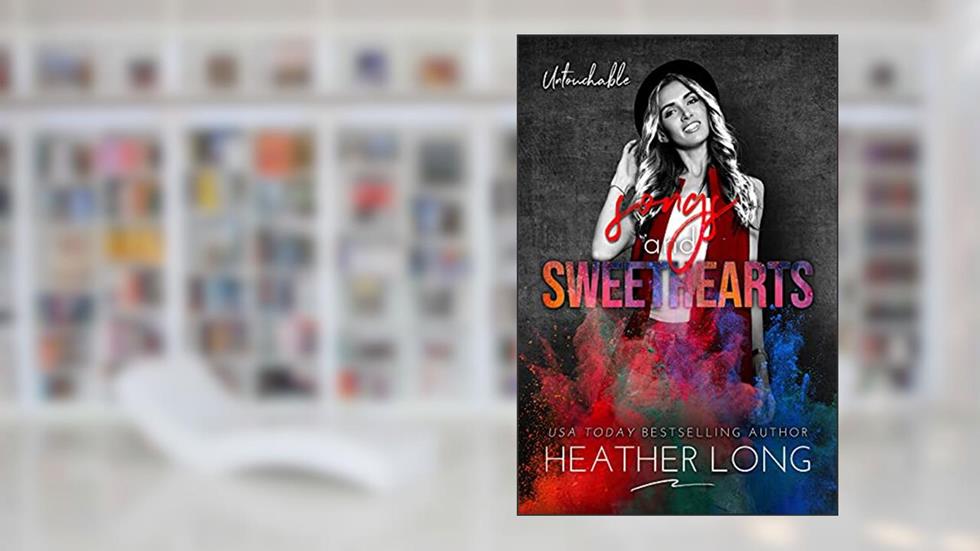 Songs and Sweethearts (Untouchable Book 10), written by Heather Long