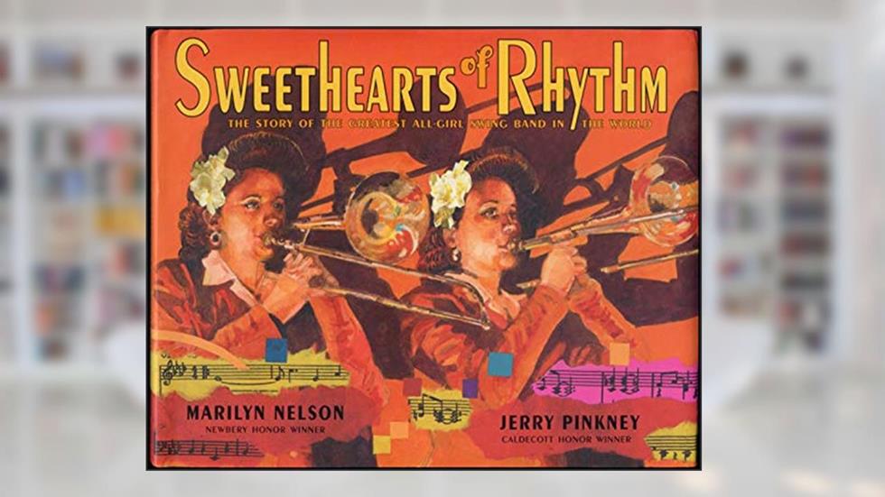 Sweethearts of Rhythm: The Story of the Greatest All-Girl Swing Band in the World, written by Marilyn Nelson