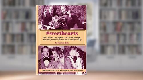 Cover from Sweethearts:The Timeless Love Affair -- On-Screen and Off -- Between Jeanette MacDonald and Nelson Eddy, updated edition, written by Sharon Rich