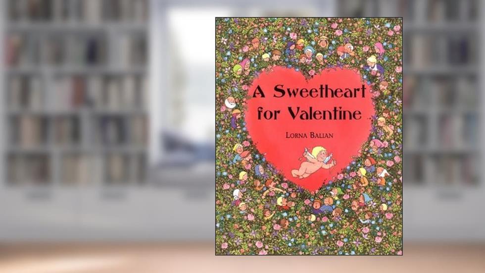 A Sweetheart for Valentine, written by Lorna Balian