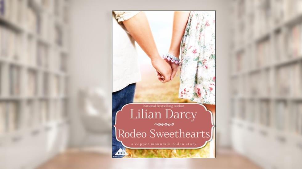 Rodeo Sweethearts (Copper Mountain Rodeo Book 2), written by Lilian Darcy