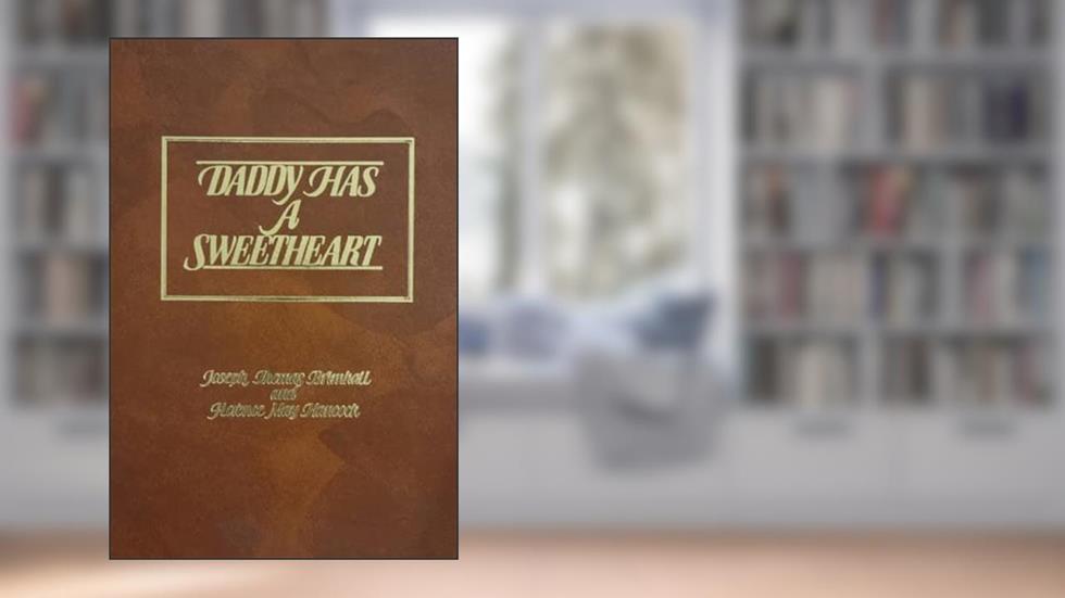 Daddy Has A Sweetheart: Joseph Thomas Hancock and Florence May Hancock, written by Jocie Tenney; Twila Dennee