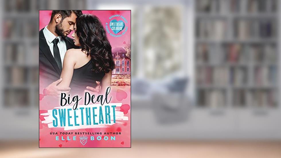 Big Deal Sweetheart (Sweetheart, Colorado), written by Elle Boon