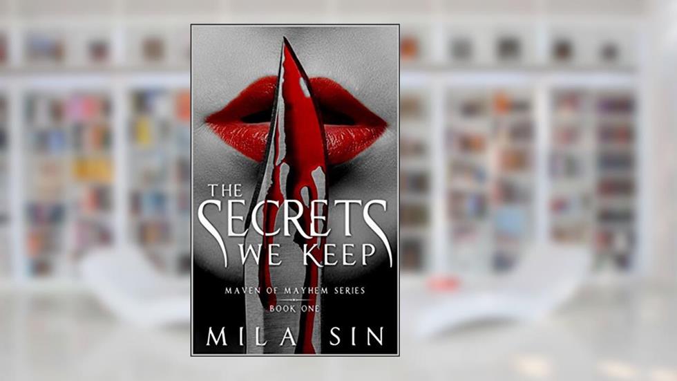 The Secrets We Keep: Maven of Mayhem Series Book One, written by Mila Sin