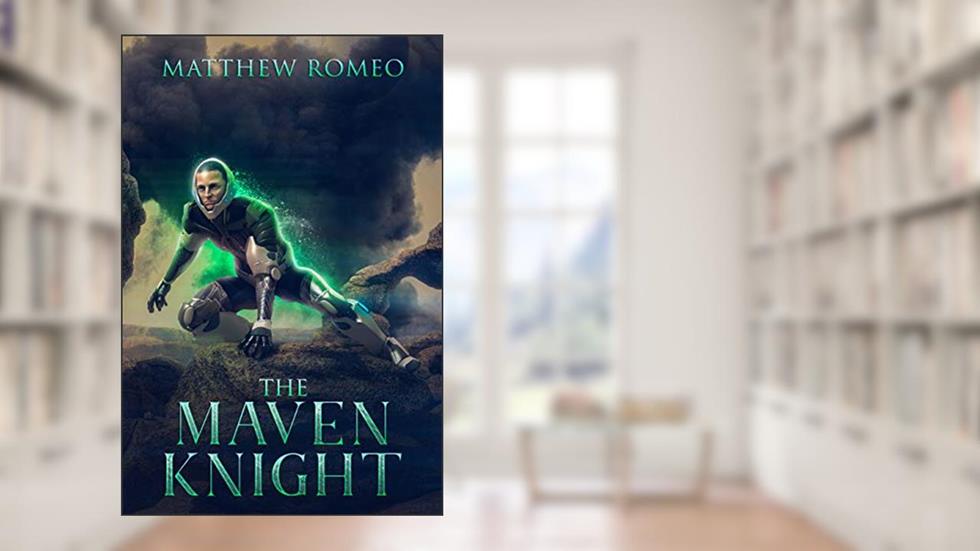 The Maven Knight (The Maven Knight Chronicles Book 1), written by Matthew Romeo
