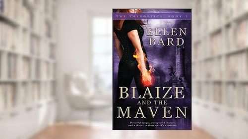 Cover from Blaize and the Maven: Book 1 of The Energetics Series, written by Ellen Bard