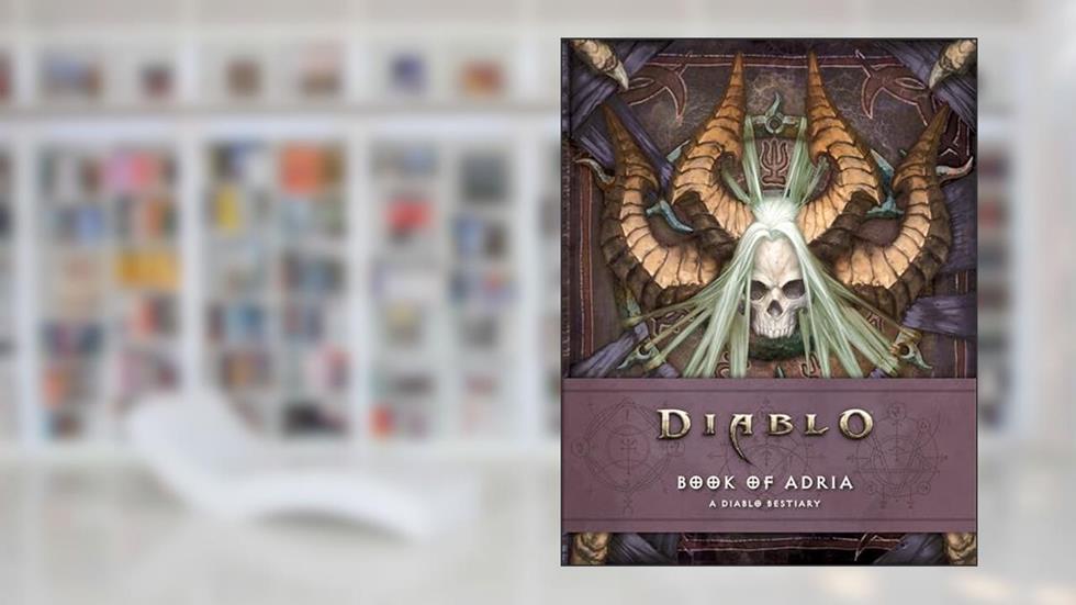 Diablo: Book of Adria: A Diablo Bestiary (Diablo Character Tome, 3), written by Robert Brooks; Matt Burns