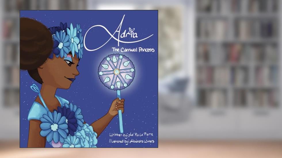 Adria The Carnival Princess, written by Ad'ria La Pierre