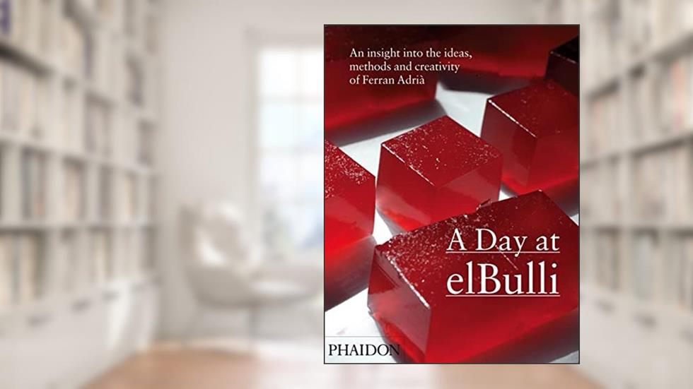 A Day at elBulli: An insight into the ideas, methods and creativity of Ferran Adrià, written by Albert Adrià; Juli Soler