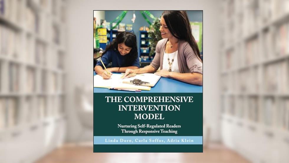 Comprehensive Intervention Model: Professional Book, written by Adria Klein; Linda Dorn; Carla Soffos