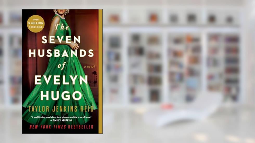 The Seven Husbands of Evelyn Hugo: A Novel, written by Taylor Jenkins Reid