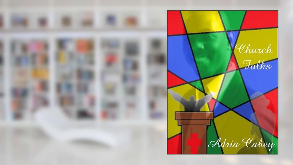 Church Folks (Church Folks Series Book 1), written by Adria Cabey