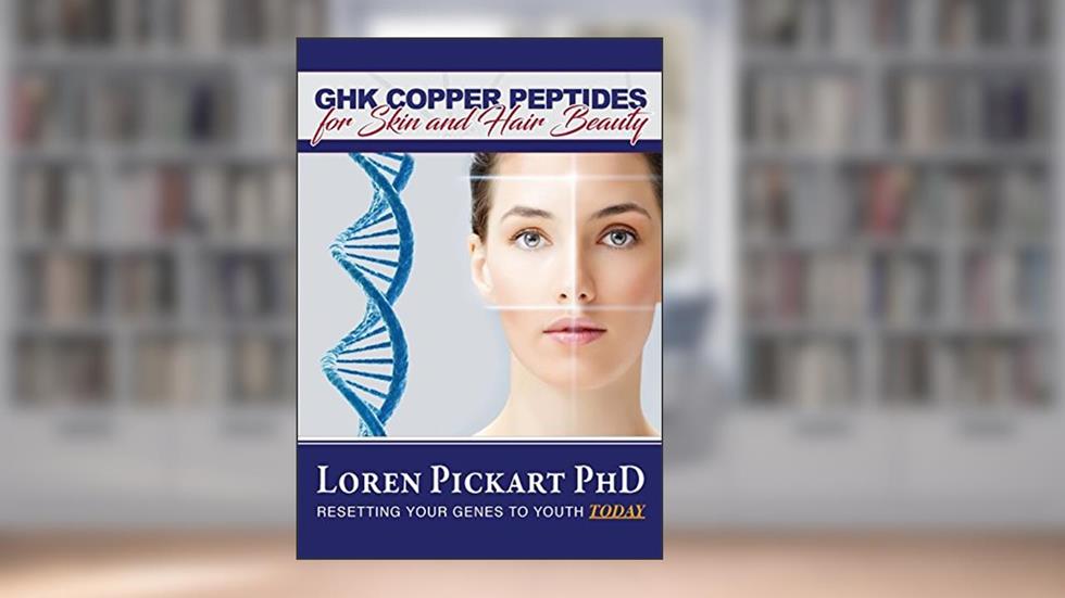 GHK Copper Peptides: for Skin and Hair Beauty, written by Dr. Loren Pickart PhD