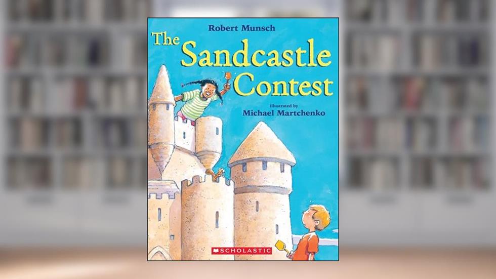 The Sandcastle Contest, written by Robert Munsch