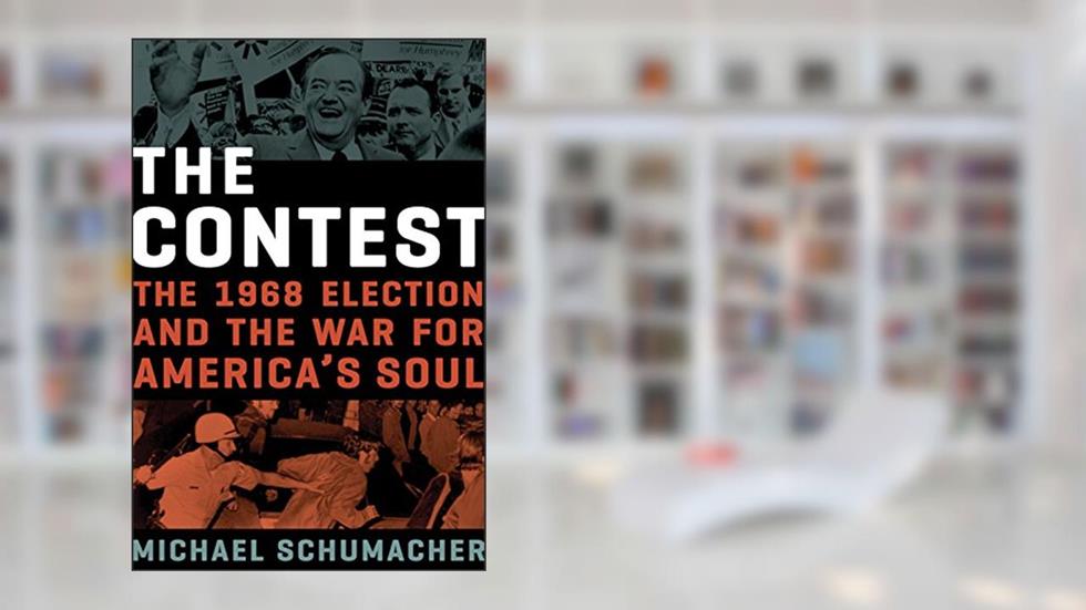 The Contest: The 1968 Election and the War for America's Soul, written by Michael Schumacher