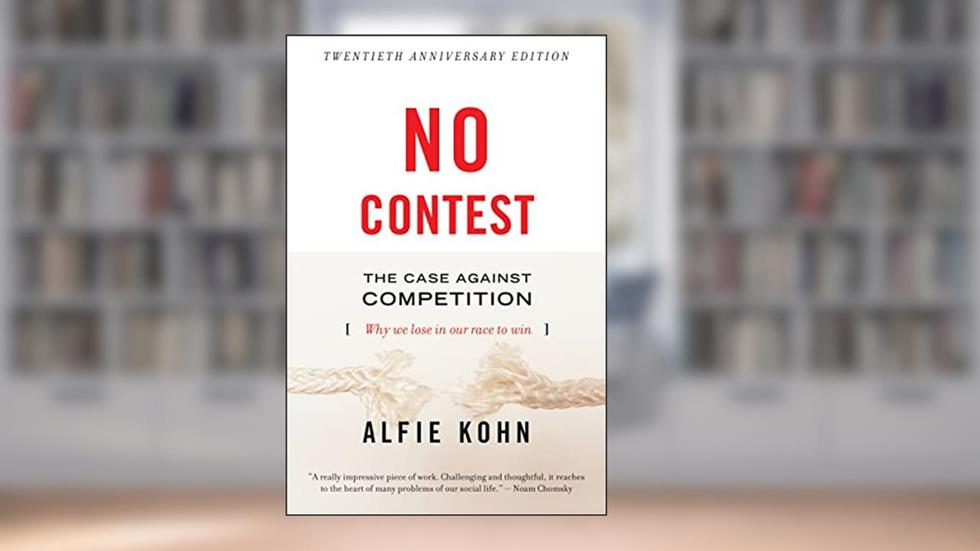 No Contest: The Case Against Competition, written by Alfie Kohn