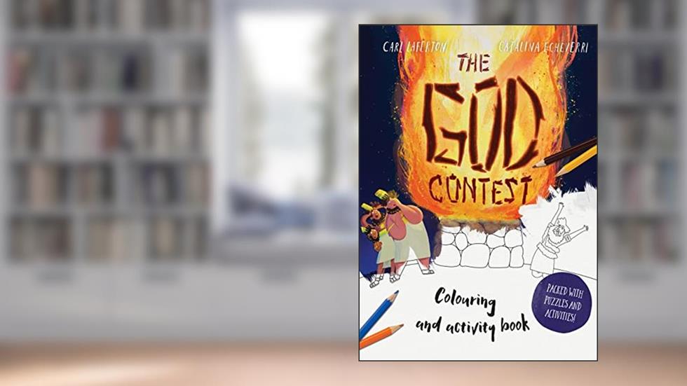 The God Contest Coloring and Activity Book: Packed with Puzzles and Activities (Christian Bible art book for kids 5-8) (Tales That Tell the Truth), written by Carl Laferton