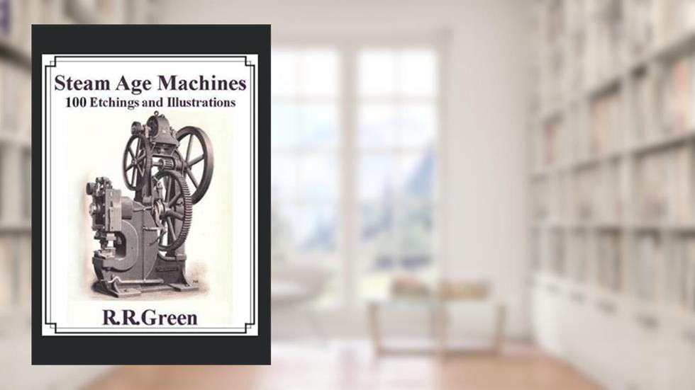 STEAM AGE MACHINES, written by Robert R Green