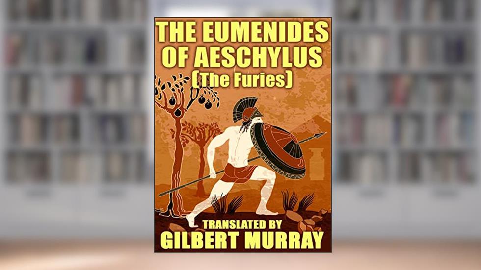 The Eumenides of Aeschylus: (The Furies), written by Aeschylus