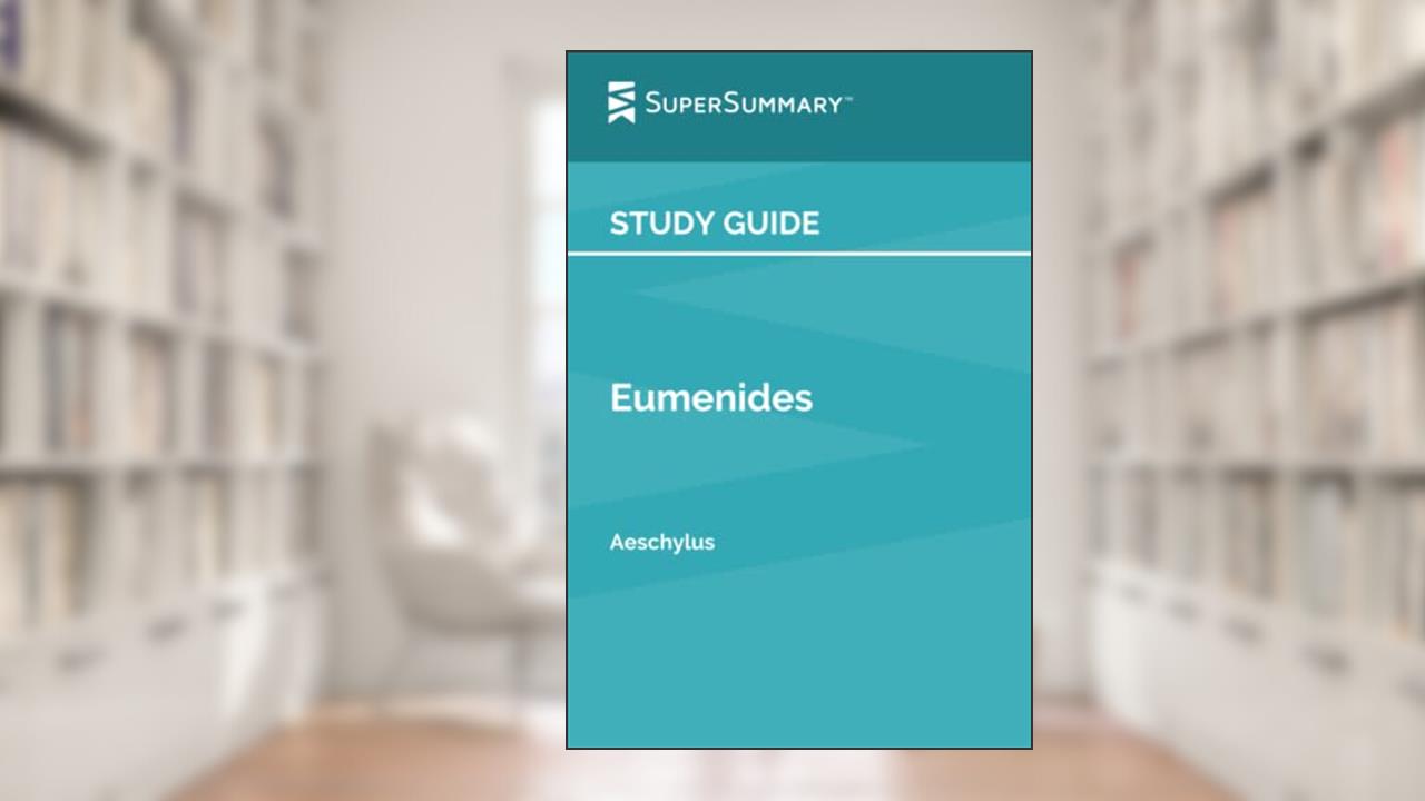 Study Guide: Eumenides by Aeschylus (SuperSummary), written by SuperSummary