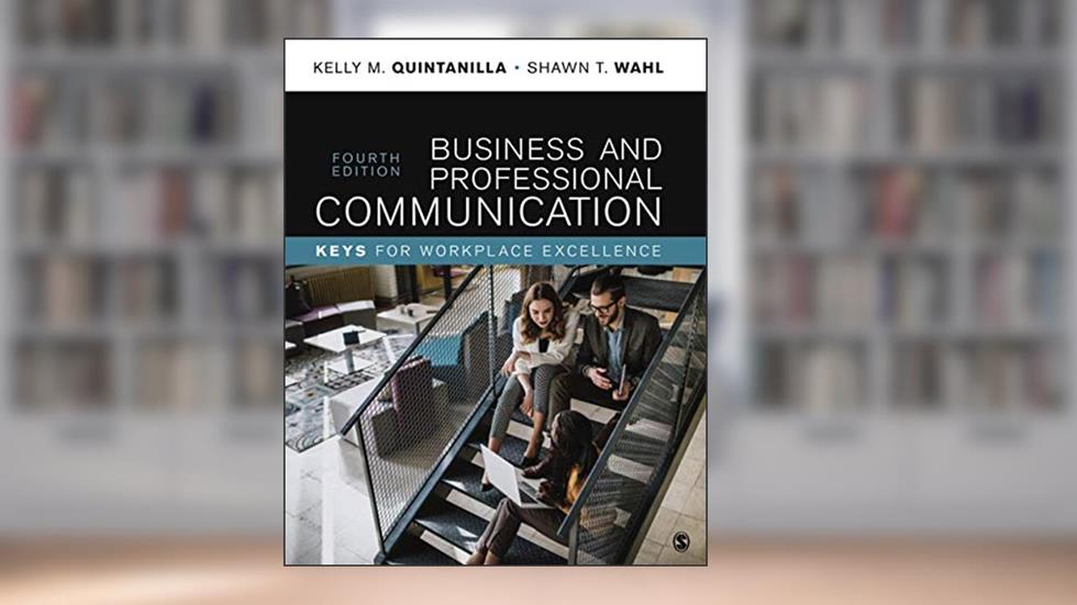 Business and Professional Communication: KEYS for Workplace Excellence, written by Kelly Miller; Shawn T. Wahl