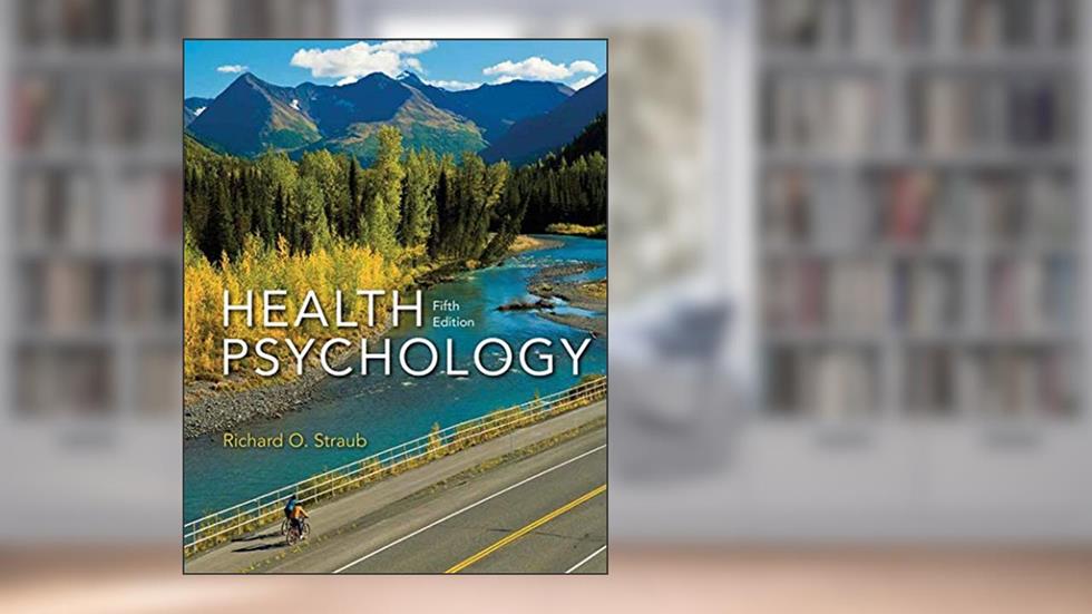 Health Psychology: A Biopsychosocial Approach, written by Richard O. Straub