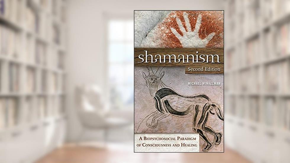 Shamanism: A Biopsychosocial Paradigm of Consciousness and Healing, written by Michael J. Winkelman