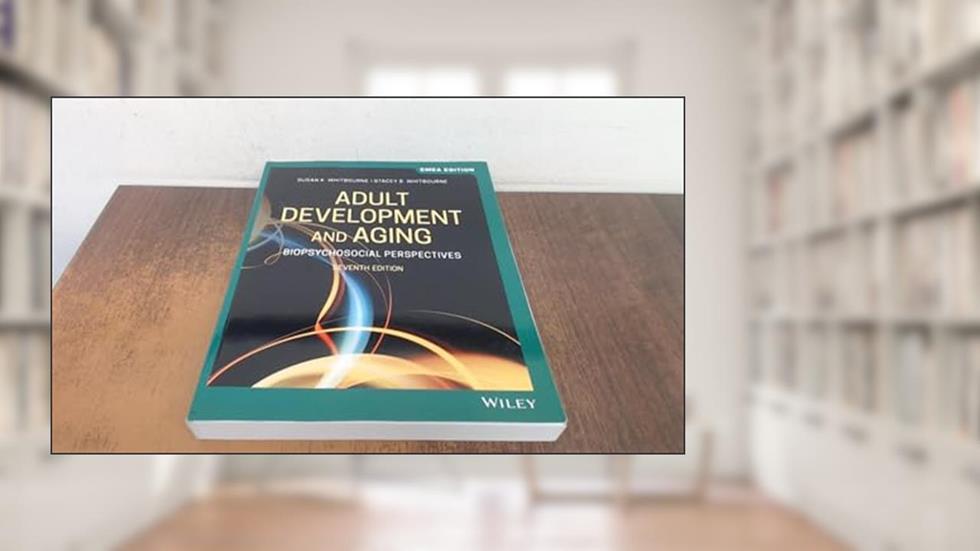 Adult Development and Aging: Biopsychosocial Perspectives, written by Susan K. Whitbourne; Stacey B. Whitbourne
